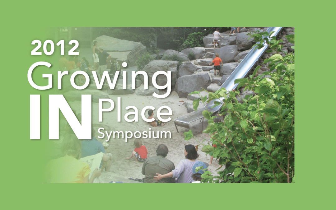 Growing IN Place Symposium 2012