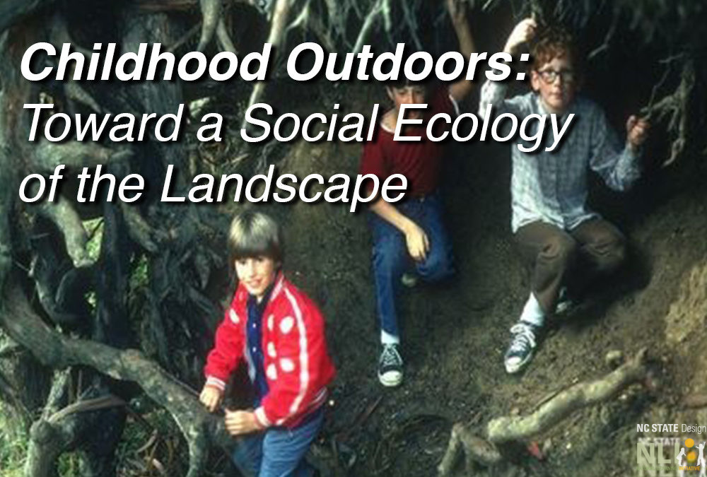 Childhood Outdoors: Toward a Social Ecology of the Landscape